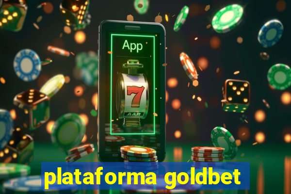 plataforma goldbet